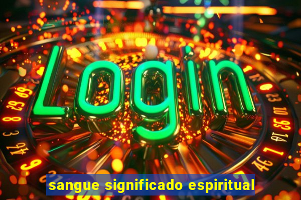 sangue significado espiritual